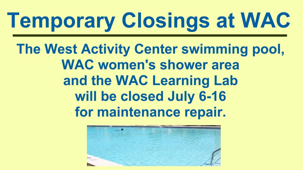 Temporary Closings at the West Activity Center - July 6 - 16